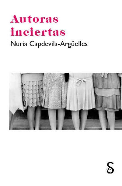 Autoras inciertas | 9788477375432 | Capdevila-Argüelles, Nuria | Librería Castillón - Comprar libros online Aragón, Barbastro