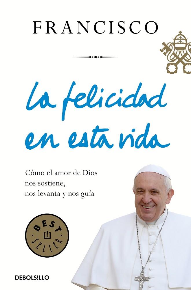 La felicidad en esta vida | 9788466348065 | PAPA FRANCISCO | Librería Castillón - Comprar libros online Aragón, Barbastro