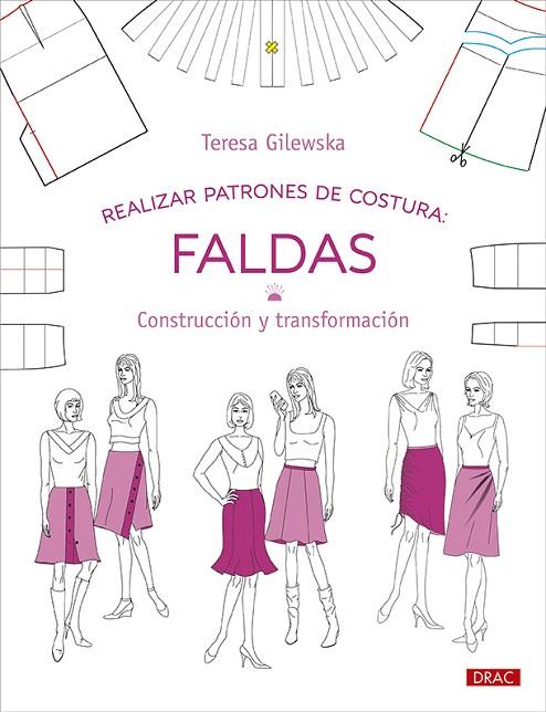Realizar patrones de costura. Faldas | 9788498746860 | Gilewska, Teresa | Librería Castillón - Comprar libros online Aragón, Barbastro