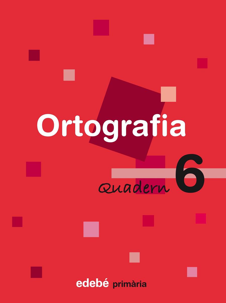 QUAD. ORTOGRAFIA 6 EP (CAT) | 9788423683994 | Edebé, Obra Colectiva | Librería Castillón - Comprar libros online Aragón, Barbastro