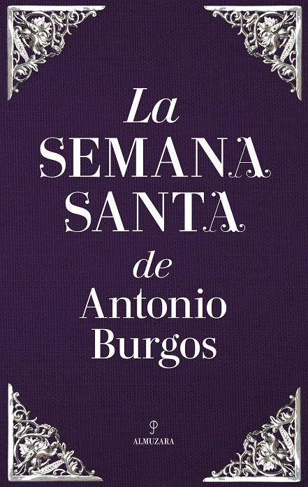 La Semana Santa de Antonio Burgos | 9788417044947 | garcia perea, rosa | Librería Castillón - Comprar libros online Aragón, Barbastro