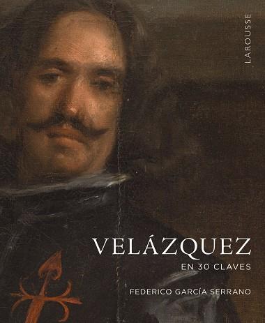 Velázquez en 30 claves | 9788419250940 | García Serrano, Federico | Librería Castillón - Comprar libros online Aragón, Barbastro