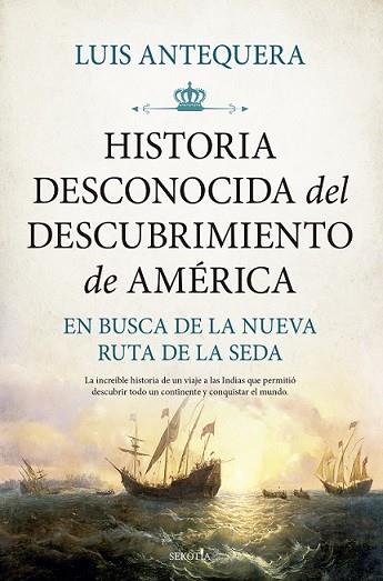 HISTORIA DESCONOCIDA DEL DESCUBRIMIENTO DE AMÉRICA | 9788418757877 | ANTEQUERA, LUIS | Librería Castillón - Comprar libros online Aragón, Barbastro