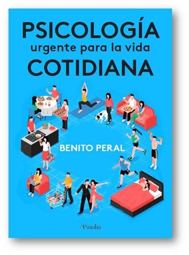 PSICOLOGÍA URGENTE PARA LA VIDA COTIDIANA | 9788412336597 | PERAL, BENITO | Librería Castillón - Comprar libros online Aragón, Barbastro