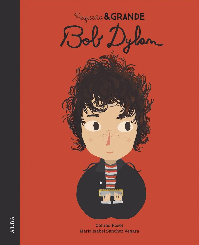 Pequeño & Grande Bob Dylan | 9788490656525 | Sánchez Vegara, María Isabel | Librería Castillón - Comprar libros online Aragón, Barbastro