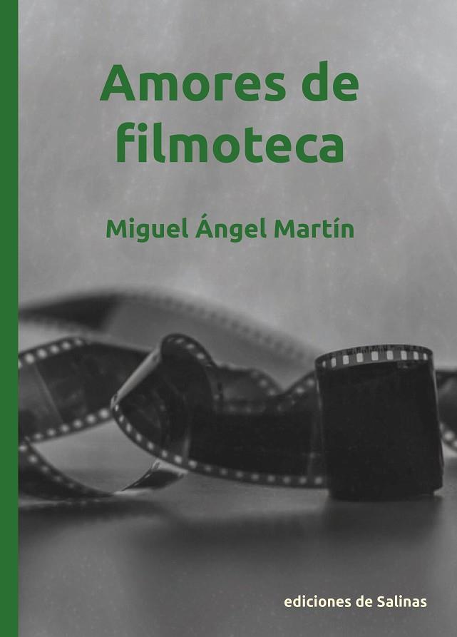 AMORES DE FILMOTECA | 9788409363131 | MARTÍN HERRANZ, MIGUEL ÁNGEL | Librería Castillón - Comprar libros online Aragón, Barbastro