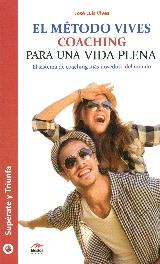 METODO VIVES COACHING PARA UNA VIDA PLENA | 9788416365685 | VIVES, JOSE LUIS | Librería Castillón - Comprar libros online Aragón, Barbastro