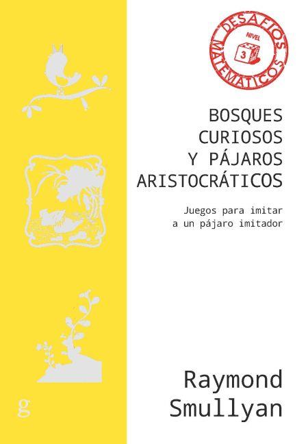 Bosques curiosos y pájaros aristocráticos | 9788418525551 | Smullyan, Raymond | Librería Castillón - Comprar libros online Aragón, Barbastro