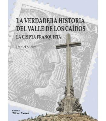 La verdadera historia del Valle de los Caídos | 9788473606813 | Sueiro López, Daniel | Librería Castillón - Comprar libros online Aragón, Barbastro