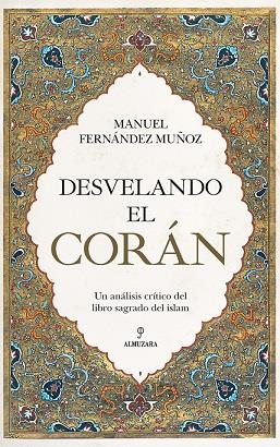DESVELANDO EL CORAN | 9788418089367 | FERNÁNDEZ MUÑOZ, MANUEL | Librería Castillón - Comprar libros online Aragón, Barbastro