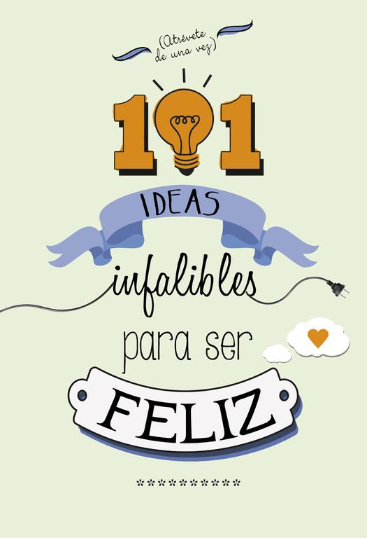 101 ideas infalibles para ser feliz | 9788490432723 | VV.AA. | Librería Castillón - Comprar libros online Aragón, Barbastro