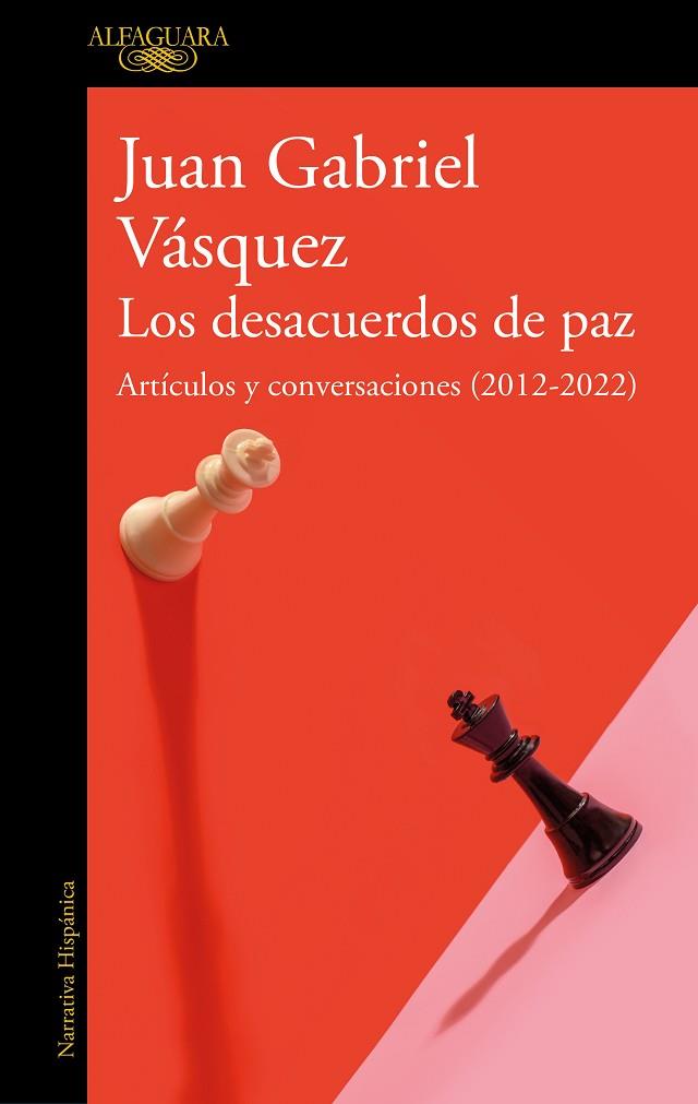 Los desacuerdos de paz. Artículos y conversaciones (2012-2022) | 9788420463162 | Vásquez, Juan Gabriel | Librería Castillón - Comprar libros online Aragón, Barbastro