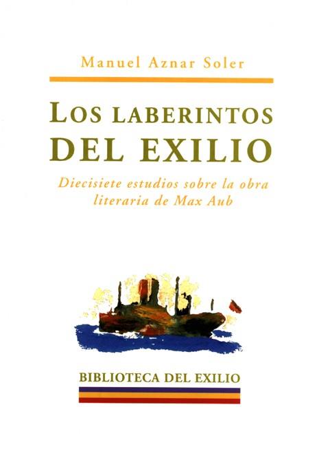 LABERINTOS DEL EXILIO, LOS | 9788484720980 | AZNAR SOLER, MANUEL | Librería Castillón - Comprar libros online Aragón, Barbastro