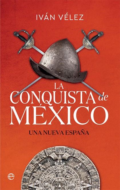 La conquista de México | 9788413841137 | Vélez, Iván | Librería Castillón - Comprar libros online Aragón, Barbastro