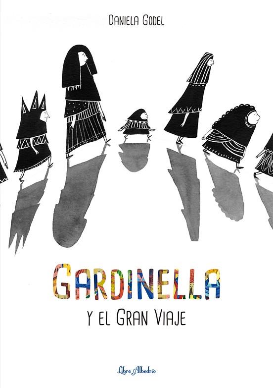 Gardinella y el Gran Viaje | 9788412405255 | Godel, Daniela | Librería Castillón - Comprar libros online Aragón, Barbastro