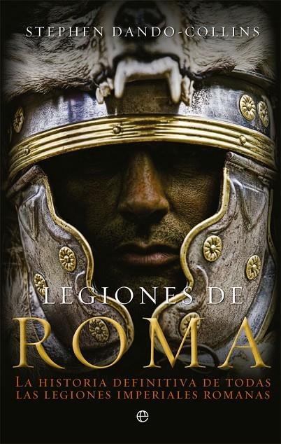 Legiones de Roma | 9788491643111 | Dando-Collins, Stephen | Librería Castillón - Comprar libros online Aragón, Barbastro