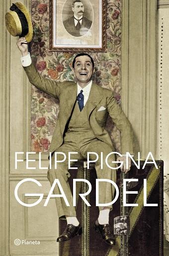 Gardel | 9788408257356 | Pigna, Felipe | Librería Castillón - Comprar libros online Aragón, Barbastro