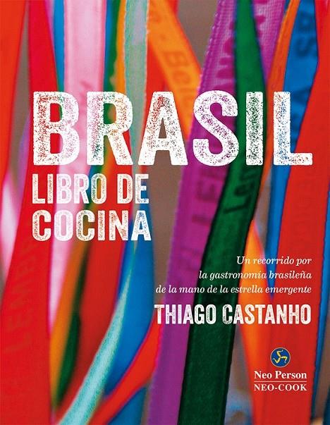 Brasil: Libro de cocina | 9788415887133 | Castanho, Thiago/Bianchi, Luciana | Librería Castillón - Comprar libros online Aragón, Barbastro