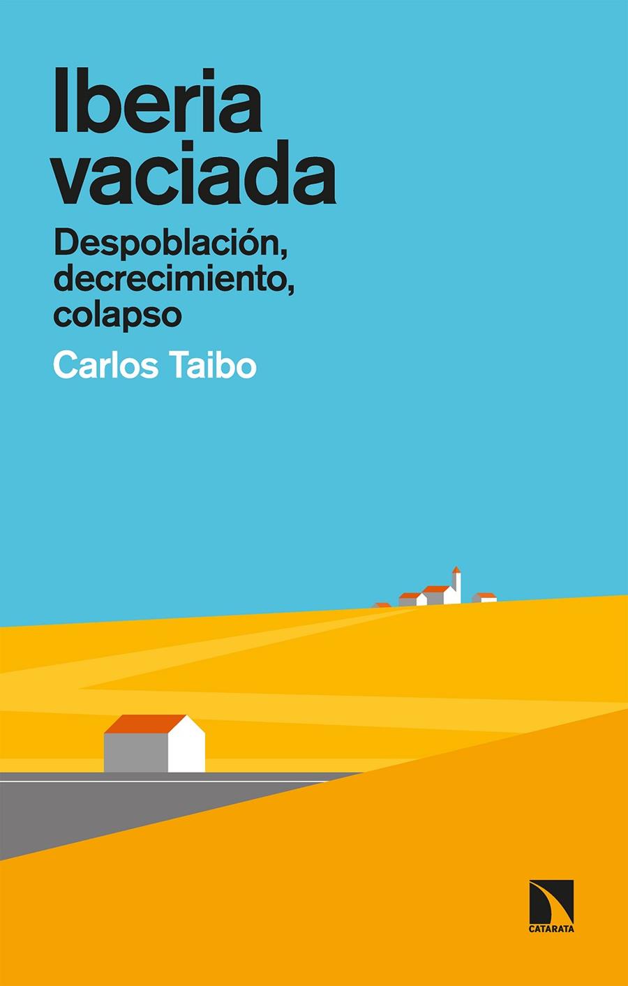 Iberia vaciada | 9788413521275 | Taibo Arias, Carlos | Librería Castillón - Comprar libros online Aragón, Barbastro