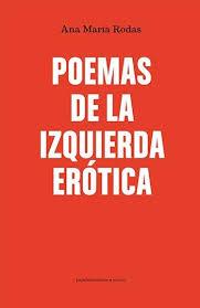 Poemas de la izquierda erótica | 9788412112009 | Rodas Rodas, Ana María | Librería Castillón - Comprar libros online Aragón, Barbastro