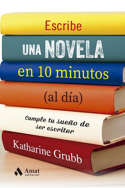 Escribe una novela en 10 minutos (al día) | 9788497355537 | Grubb, Katherine | Librería Castillón - Comprar libros online Aragón, Barbastro