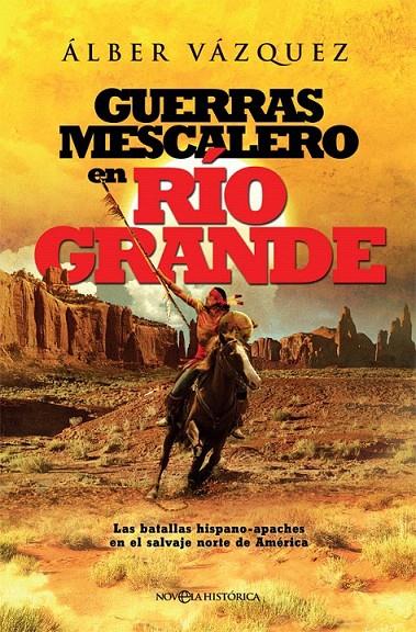 Guerras mescalero en Río Grande | 9788491640240 | Vázquez, Álber | Librería Castillón - Comprar libros online Aragón, Barbastro
