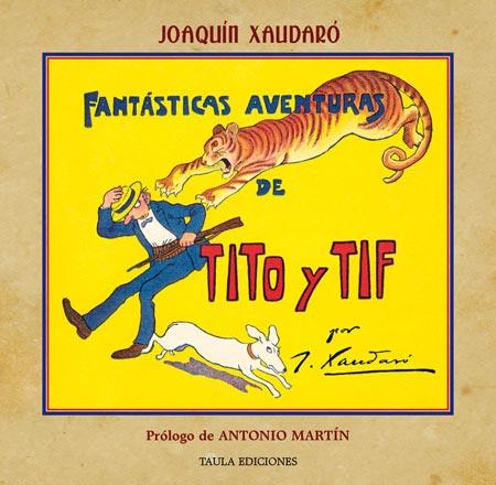 Fantásticas aventuras de Tito y Tif | 9788494195990 | Xaudaró Echauz, Joaquín | Librería Castillón - Comprar libros online Aragón, Barbastro