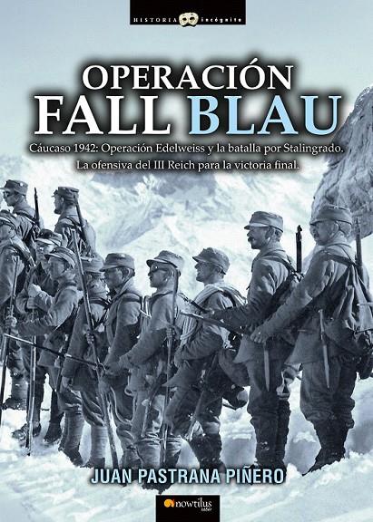 Operación Fall Blau | 9788499678597 | Pastrana Piñero, Juan | Librería Castillón - Comprar libros online Aragón, Barbastro