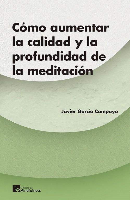¿Cómo aumentar la calidad y la profundidad de la meditación? | 9788417528225 | García Campayo, Javier | Librería Castillón - Comprar libros online Aragón, Barbastro