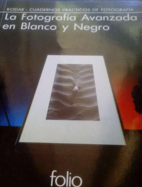 LA FOTOGRAFIA AVANZADA EN BLANCO Y NEGRO | 9788475831213 | KODAK | Librería Castillón - Comprar libros online Aragón, Barbastro