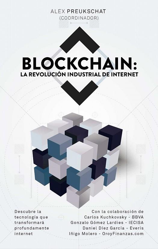 Blockchain: la revolución industrial de internet | 9788498754476 | Alexander Preukschat (Coordinador) | Librería Castillón - Comprar libros online Aragón, Barbastro