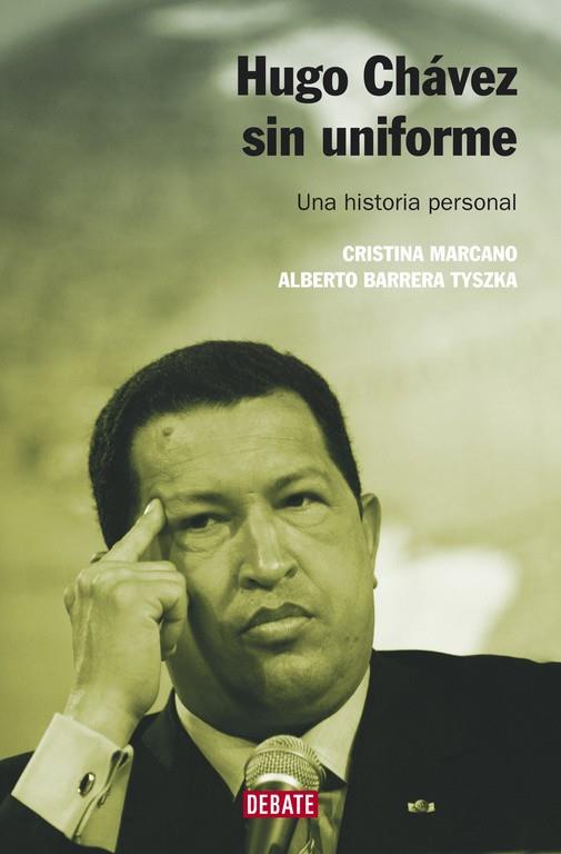 Hugo Chávez sin uniforme (nueva edición) | 9788499923208 | Maldonado, Diego G./Barrera, Alberto | Librería Castillón - Comprar libros online Aragón, Barbastro