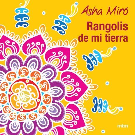 RANGOLIS DE MI TIERRA | 9788496697546 | MIRO, ASHA | Librería Castillón - Comprar libros online Aragón, Barbastro