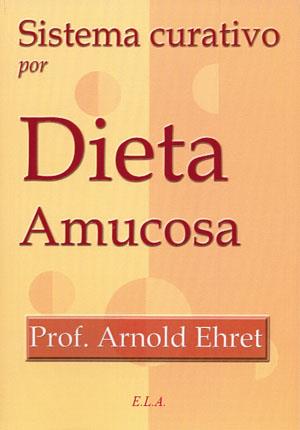 Sistema curativo por dieta amucosa | 9788499500737 | Ehret, Arnold | Librería Castillón - Comprar libros online Aragón, Barbastro