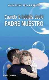 Cuando hableis, decid Padre Nuestro | 9788483537435 | Iragui Redín, Marcelino | Librería Castillón - Comprar libros online Aragón, Barbastro