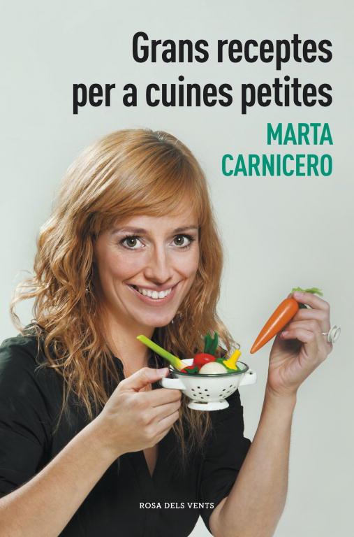 Grans receptes per a cuines petites | 9788401388477 | Carnicero, Marta | Librería Castillón - Comprar libros online Aragón, Barbastro