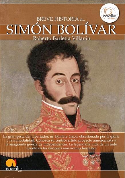 BREVE HISTORIA DE SIMÓN BOLÍVAR | 9788499672410 | BARLETTA VILLARÁN, ROBERTO | Librería Castillón - Comprar libros online Aragón, Barbastro