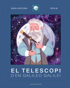 El Telescopi d'en Galileo Galilei | 9788467943443 | Aceituno, David / Srta.M | Librería Castillón - Comprar libros online Aragón, Barbastro