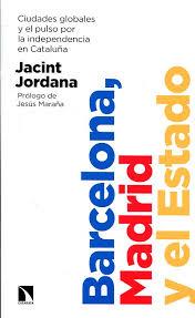 Barcelona, Madrid y el Estado | 9788490976340 | Jordana Casajuana, Jacint | Librería Castillón - Comprar libros online Aragón, Barbastro