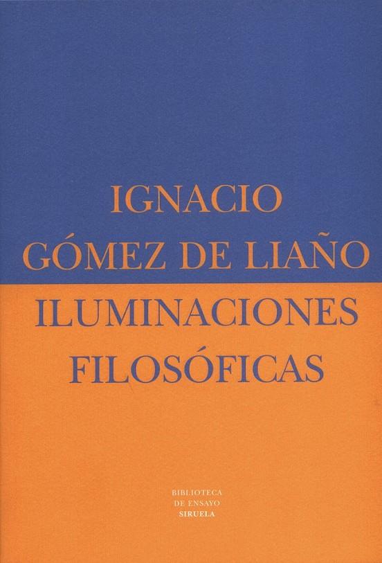 ILUMINACIONES FILOSOFICAS BEM-17 | 9788478445684 | GOMEZ DE LIAÑO, IGNACIO | Librería Castillón - Comprar libros online Aragón, Barbastro