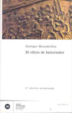 OFICIO DE HISTORIADOR, EL 4ED.05 | 9788432311291 | MORADIELLOS GARCIA, ENRIQUE | Librería Castillón - Comprar libros online Aragón, Barbastro