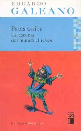 PATAS ARRIBA : LA ESCUELA DEL MUNDO AL REVES | 9788432312076 | GALEANO, EDUARDO | Librería Castillón - Comprar libros online Aragón, Barbastro