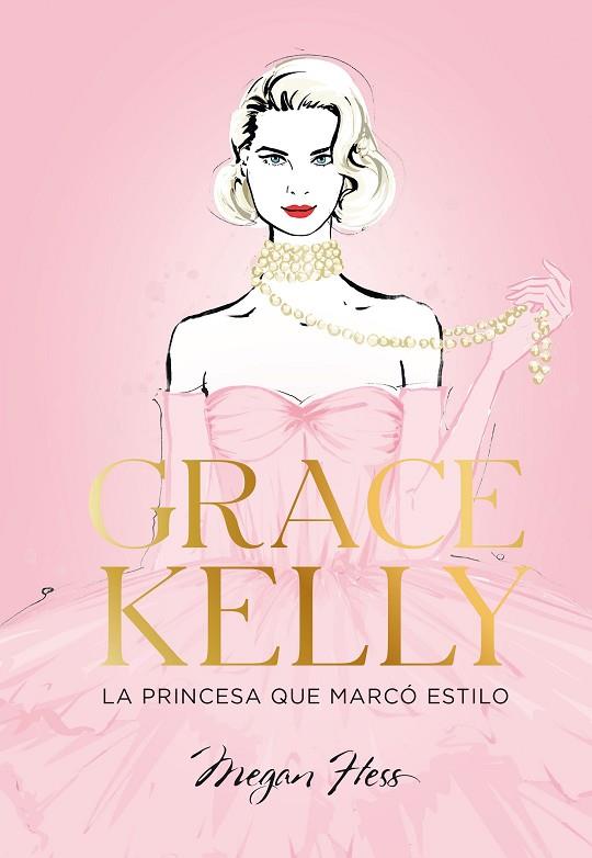 Grace Kelly. La princesa que marcó estilo | 9788419466624 | Hess, Megan | Librería Castillón - Comprar libros online Aragón, Barbastro