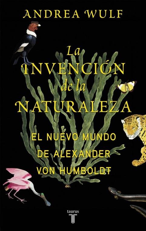 La invención de la naturaleza | 9788430618996 | WULF, ANDREA | Librería Castillón - Comprar libros online Aragón, Barbastro