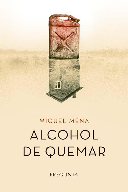 Alcohol de quemar | 9788417532680 | Mena, Miguel | Librería Castillón - Comprar libros online Aragón, Barbastro