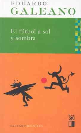 FUTBOL A SOL Y SOMBRA, EL - BOLSILLO | 9788432312557 | GALEANO, EDUARDO | Librería Castillón - Comprar libros online Aragón, Barbastro