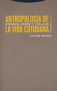 Antropología de la vida cotidiana 1 : Simbolismo y salud | 9788481644968 | Duch, Lluís | Librería Castillón - Comprar libros online Aragón, Barbastro
