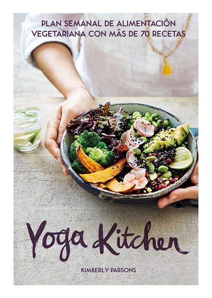 Yoga Kitchen | 9788416407835 | Parsons, Kimberly | Librería Castillón - Comprar libros online Aragón, Barbastro