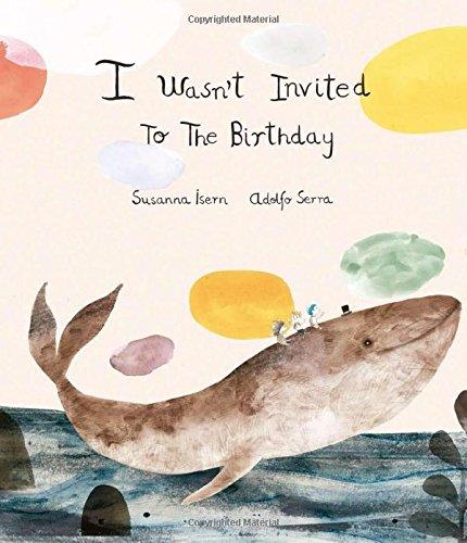 I wasn't invited to the birthday | 9788494444647 | Susanna Isern / Adolfo Serra | Librería Castillón - Comprar libros online Aragón, Barbastro