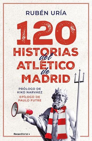 120 historias del Atlético de Madrid | 9788419965028 | Uría, Rubén | Librería Castillón - Comprar libros online Aragón, Barbastro